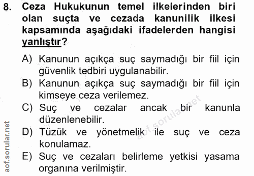 8. soru: Ceza Hukukunun temel ilkelerinden biri olan suçta ve cezada kanunilik ilkesi kapsamında aşağıdaki ifadelerden hangisi…