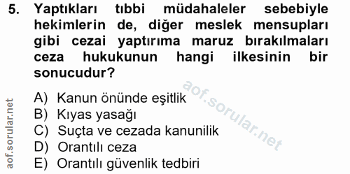 5. soru: Yaptıkları tıbbi müdahaleler sebebiyle hekimlerin de, diğer meslek mensupları gibi cezai yaptırıma maruz bırakılmalar…
