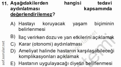 11. soru: Aşağıdakilerden hangisi tedavi aydınlatması kapsamında değerlendirilemez? A) Hastayı koruyacak yaşam biçiminın belirl…