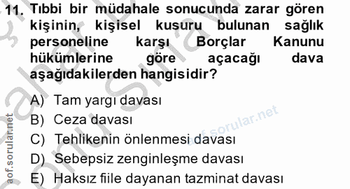 11. soru: Tıbbi bir müdahale sonucunda zarar gören kişinin, kişisel kusuru bulunan sağlık personeline karşı Borçlar Kanunu hükü…