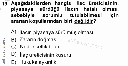 19. soru: Aşağıdakilerden hangisi ilaç üreticisinin, piyasaya sürdüğü ilacın hatalı olması sebebiyle sorumlu tutulabilmesi için…