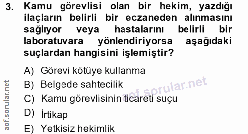 3. soru: Kamu görevlisi olan bir hekim, yazdığı ilaçların belirli bir eczaneden alınmasını sağlıyor veya hastalarını belirli b…