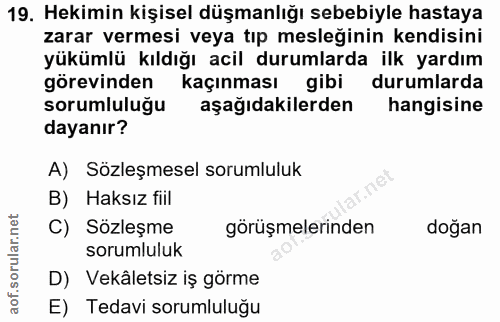 19. soru: Hekimin kişisel düşmanlığı sebebiyle hastaya zarar vermesi veya tıp mesleğinin kendisini yükümlü kıldığı acil durumla…