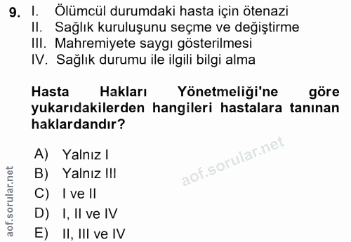 9. soru: 1. Ölümcül durumdaki hasta için ötenazi II. Sağlık kuruluşunu seçme ve değiştirme III. Mahremiyete saygı gösterilmesi…