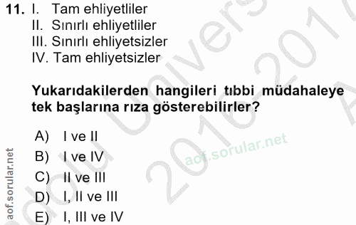 11. soru: I. Tam ehliyetliler Il. Sınırlı ehliyetliler III. Sınırlı ehliyetsizler IV. Tam ehliyetsizler Yukarıdakilerden hangil…