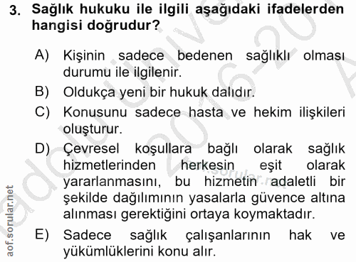 3. soru: Sağlık hukuku ile ilgili aşağıdaki ifadelerden hangisi doğrudur? A) Kişinin sadece bedenen sağlıklı olması durumu ile…