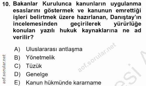 10. soru: Bakanlar Kurulunca kanunların uygulanma esaslarını göstermek ve kanunun emrettiği işleri belirtmek üzere hazırlanan,…