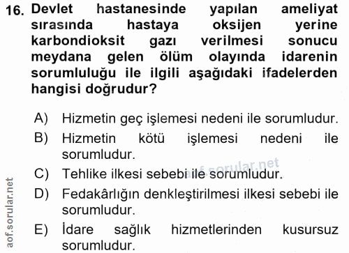 16. soru: Devlet hastanesinde yapılan ameliyat sırasında hastaya oksijen yerine karbondioksit gazı verilmesi sonucu meydana gel…
