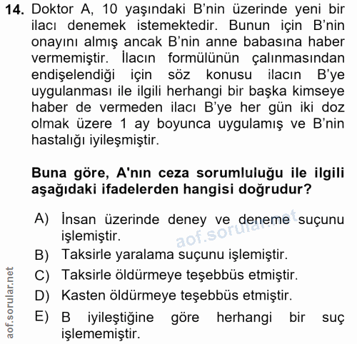 14. soru: Doktor A, 10 yaşındaki B'nin üzerinde yeni bir ilacı denemek istemektedir. Bunun için B'nin onayını almış ancak B'nin…