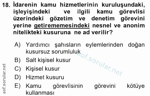 18. soru: Idarenin kamu hizmetlerinin kuruluşundaki, işleyişindeki ve ilgili kamu görevlisi üzerindeki gözetim ve denetim görev…