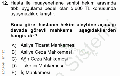 12. soru: Hasta ile muayenehane sahibi hekim arasında tıbbi uygulama bedeli olan 5.600 TL konusunda uyuşmazlık çıkmıştır. Buna…