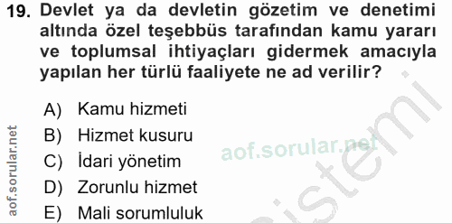 19. soru: Devlet ya da devletin gözetim ve denetimi altında özel teşebbüs tarafından kamu yararı ve toplumsal ihtiyaçları gider…