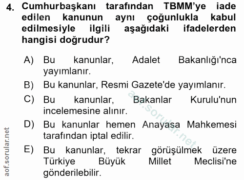 4. soru: Cumhurbaşkanı tarafından TBMM'ye iade edilen kanunun aynı çoğunlukla kabul edilmesiyle ilgili aşağıdaki ifadelerden h…