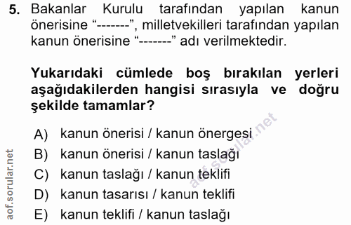 5. soru: Bakanlar Kurulu tarafından yapılan kanun önerisine "-.....", milletvekilleri tarafından yapılan kanun önerisine "---…