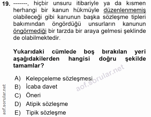 19. soru: - hiçbir unsuru itibariyle ya da kısmen herhangi bir kanun hükmüyle düzenlenmemiş olabileceği gibi kanunun başka sözl…