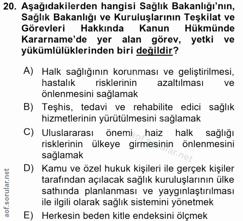 20. soru: Aşağıdakilerden hangisi Sağlık Bakanlığı'nın, Sağlık Bakanlığı ve Kuruluşlarının Teşkilat ve Görevleri Hakkında Kanun…