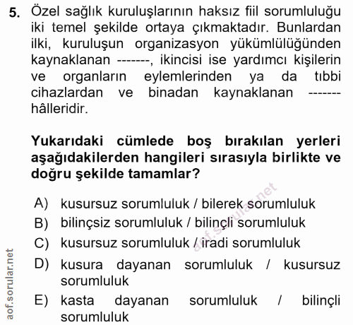 5. soru: Ozel sağlık kuruluşlarının haksız fiil sorumluluğu iki temel şekilde ortaya çıkmaktadır. Bunlardan ilki, kuruluşun or…
