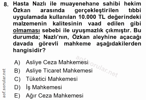 8. soru: Hasta Nazlı ile muayenehane sahibi hekim Özkan arasında gerçekleştirilen tibbi uygulamada kullanılan 10.000 TL değeri…