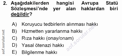 2. soru: Aşağıdakilerden hangisi Avrupa Statü Sözleşmesi'nde yer alan haklardan biri değildir? A) Koruyucu tedbirlerin alınmas…