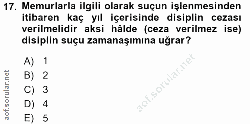 17. soru: Memurlarla ilgili olarak suçun işlenmesinden itibaren kaç yıl içerisinde disiplin cezası verilmelidir aksi hâlde (cez…