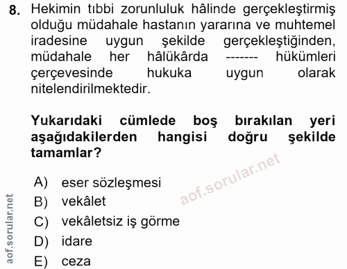 8. soru: Hekimin tıbbi zorunluluk hâlinde gerçekleştirmiş olduğu müdahale hastanın yararına ve muhtemel iradesine uygun şekild…