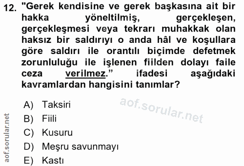 12. soru: . "Gerek kendisine ve gerek başkasına ait bir hakka yöneltilmiş, gerçekleşen, gerçekleşmesi veya tekrarı muhakkak ola…
