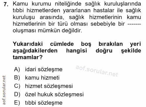 7. soru: Kamu kurumu niteliğinde sağlık kuruluşlarında tıbbi hizmetlerden yararlanan hastalar ile sağlık kuruluşu arasında, sa…