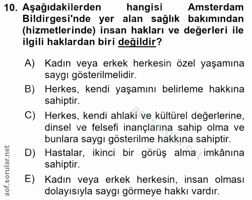 10. soru: Aşağıdakilerden hangisi Amsterdam Bildirgesi'nde yer alan sağlık bakımından (hizmetlerinde) insan hakları ve değerler…