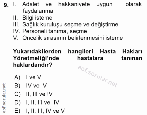 9. soru: 1. Adalet ve hakkaniyete uygun olarak faydalanma II. Bilgi isteme III. Sağlık kuruluşu seçme ve değiştirme IV. Person…