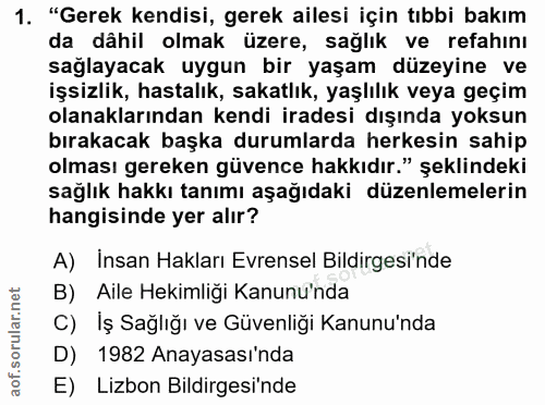 1. soru: "Gerek kendisi, gerek ailesi için tıbbi bakım da dâhil olmak üzere, sağlık ve refahını sağlayacak uygun bir yaşam düz…