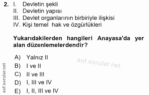 2. soru: l. Devletin şekli II. Devletin yapısı III. Devlet organlarının birbiriyle ilişkisi IV. Kişi temel hak ve özgürlükleri…