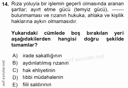 14. soru: Rıza yoluyla bir işlemin geçerli olmasında aranan şartlar; ayırt etme gücü (temyiz gücü), bulunmaması ve rızanın huku…