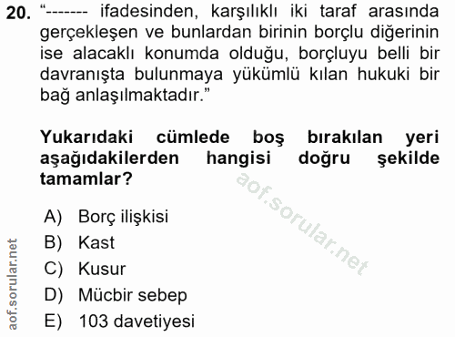 20. soru: "- ifadesinden, karşılıklı iki taraf arasında gerçekleşen ve bunlardan birinin borçlu diğerinin ise alacaklı konumda…
