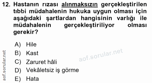 12. soru: Hastanın rızası alınmaksızın gerçekleştirilen tıbbi müdahalenin hukuka uygun olması için aşağıdaki şartlardan hangisi…