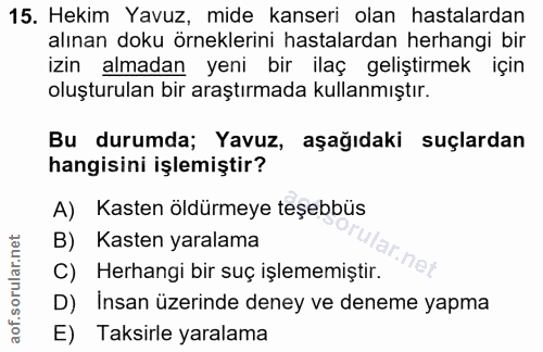 15. soru: Hekim Yavuz, mide kanseri olan hastalardan alınan doku örneklerini hastalardan herhangi bir izin almadan yeni bir ila…