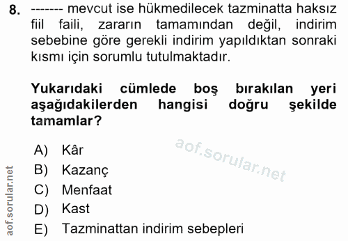 8. soru: ------ mevcut ise hükmedilecek tazminatta haksız fiil faili, zararın tamamından değil, indirim sebebine göre gerekli…