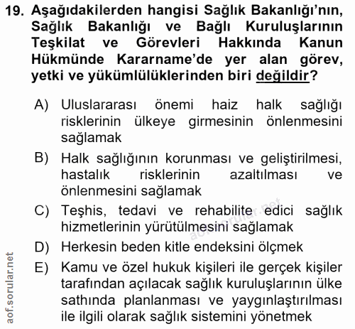 19. soru: Aşağıdakilerden hangisi Sağlık Bakanlığı'nın, Sağlık Bakanlığı ve Bağlı Kuruluşlarının Teşkilat ve Görevleri Hakkında…