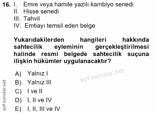 16. soru: I. Emre veya hamile yazılı kambiyo senedi Il. Hisse senedi I!I. Tahvil IV. Emtiayı temsil eden belge Yukarıdakilerden…