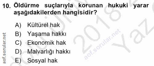 10. soru: Öldürme suçlarıyla korunan hukuki yarar aşağıdakilerden hangisidir? A) Kültürel hak B) Yaşama hakkı Ekonomik hak of.…