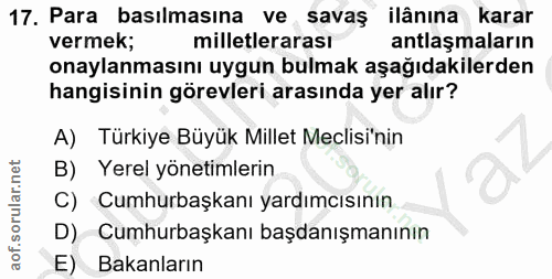 17. soru: Para basılmasına ve savaş ilânina karar vermek; milletlerarası antlaşmaların onaylanmasını uygun bulmak aşağıdakilerd…
