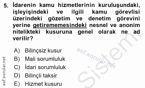 5. soru: Idarenin kamu hizmetlerinin kuruluşundaki, işleyişindeki ve ilgili kamu görevlisi üzerindeki gözetim ve denetim görev…