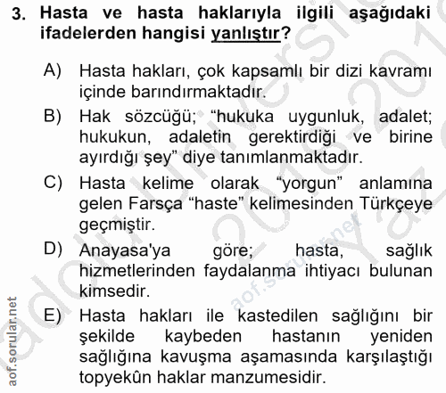 3. soru: Hasta ve hasta haklarıyla ilgili aşağıdaki ifadelerden hangisi yanlıştır? A) Hasta hakları, çok kapsamlı bir dizi kav…