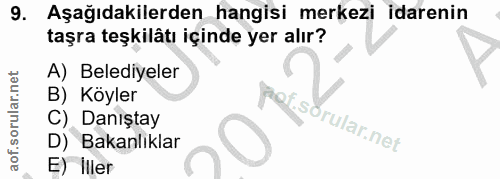 9. soru: Aşağıdakilerden hangisi merkezi idarenin taşra teşkilâtı içinde yer alır? A) Belediyeler B) Köyler C) Danıştay p D) B…