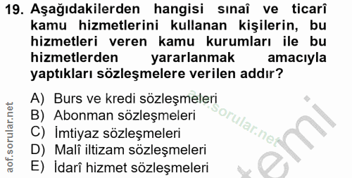 19. soru: Aşağıdakilerden hangisi sınaî ve ticarî kamu hizmetlerini kullanan kişilerin, bu hizmetleri veren kamu kurumları ile…