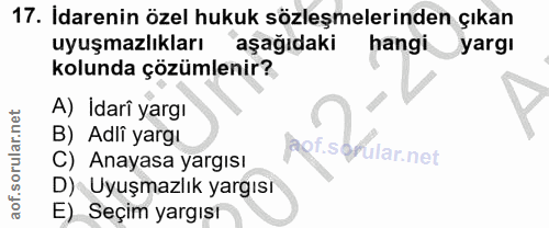 17. soru: Idarenin özel hukuk sözleşmelerinden çıkan uyuşmazlıkları aşağıdaki hangi yargi kolunda çözümlenir? A) İdari yargı B)…