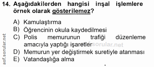 14. soru: Aşağıdakilerden hangisi inşaî işlemlere örnek olarak gösterilemez? A) Kamulaştırma B) Öğrencinin okula kaydedilmesi C…