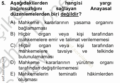 5. soru: Aşağıdakilerden hangisi yarg! bağımsızlığını sağlayan Anayasal düzenlemelerden biri değildir? A) Mahkeme kararlarının…