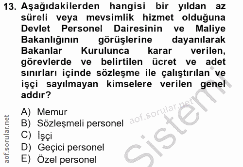 13. soru: Aşağıdakilerden hangisi bir yıldan az süreli veya mevsimlik hizmet olduğuna Devlet Personel Dairesinin ve Maliye Baka…
