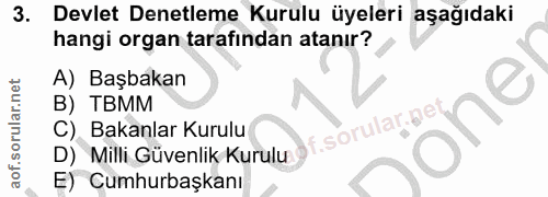 3. soru: Devlet Denetleme Kurulu üyeleri aşağıdaki hangi organ tarafindan atanır? A) Başbakan B) TBMM .sorularipe one C) Bakan…