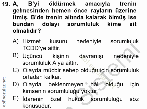19. soru: A, B'yi öldürmek amacıyla trenin gelmesinden hemen önce rayların üzerine itmiş, B'de trenin altında kalarak ölmüş ise…